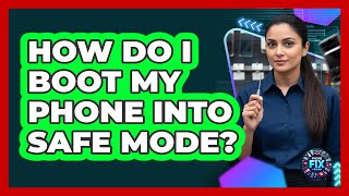 How Do I Boot My Phone Into Safe Mode?