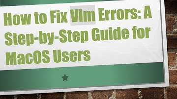 How to Fix Vim Errors: A Step-by-Step Guide for MacOS Users