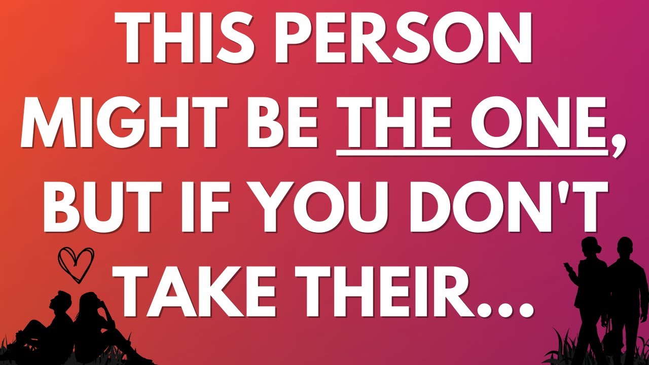 💌 This person might be the one, but if you don't take their v...