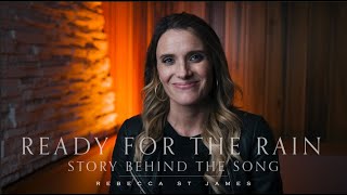 Story Behind the Song "Ready for the Rain" - by Rebecca St. James