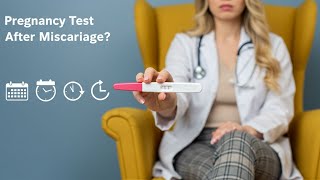 How Long After a Miscarriage Will a Pregnancy Test Be Negative Explained!