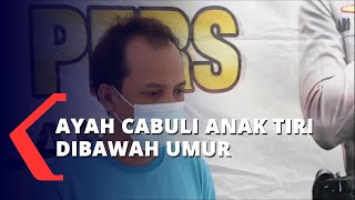 Ayah Cabuli Anak Tiri Dibawah Umur