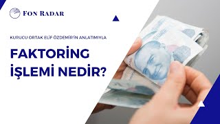 Faktoring İşlemi Nedir? | Fon Radar