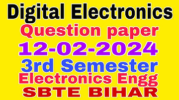 Digital Electronics||Question paper(12-02-2024)||3rd Semester||Electronics Engg||SBTE BIHAR