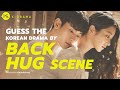 KDRAMA GAME l GUESS THE KOREAN DRAMA BY BACK HUG SCENE