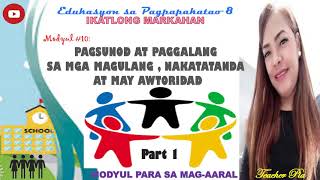 ESP 8 MODYUL 10: PAGSUNOD AT PAGGALANG SA MGA MAGULANG, NAKATATANDA AT MAY AWTORIDAD PART I