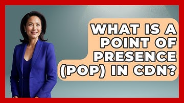 What Is A Point Of Presence (PoP) In CDN? - Internet Infrastructure Explained