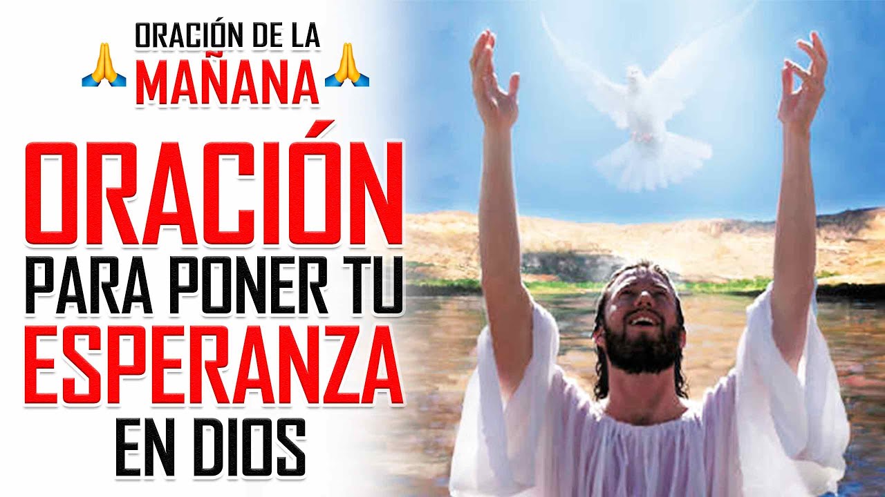 🔥ORACION DE LA MAÑANA 🙏 ORACIÓN PARA TENER TU ESPERANZA EN DIOS EN ...