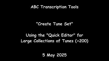 ABC Transcription Tools - "Create Tune Set" - Using the "Quick Editor" for Large Tune Collections