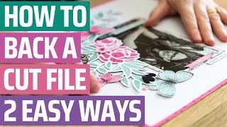 Scrapbooking Tutorial How To Back A Cut File 2 Ways Plus Using Multiple Pattern Papers.