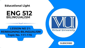 ENG 512 lesson 21:REIMAGINING BILINGUALISM