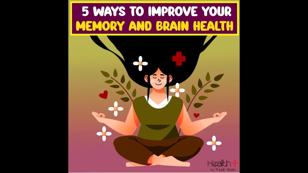 5 Ways to Improve Your Memory and Brain Health - YouTube