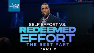 Self-Effort vs. Redeemed Effort Pt.2 - Episode 5