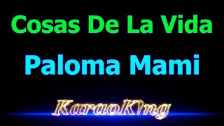 Paloma Mami - Cosas De La Vida - Karaoke