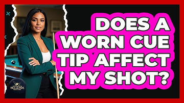 Does a Worn Cue Tip Affect My Shot?