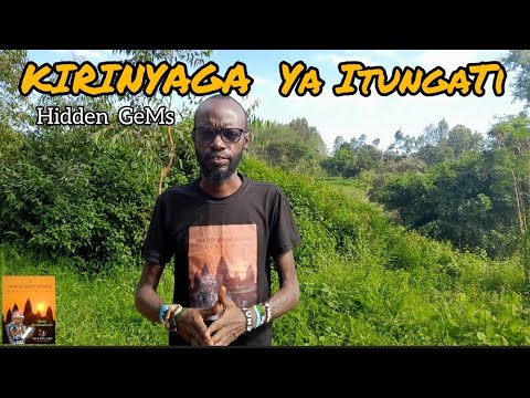 KIRINYAGA YA ITUNGATI Hidden Gems