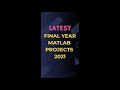 Latest Final Year MATLAB Projects 2022 for B.Tech & M.Tech Students