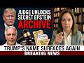 Judge Unlocks Hidden Epstein Archive — Trump's Name Surfaces Again