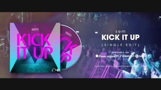 sem - Kick It Up