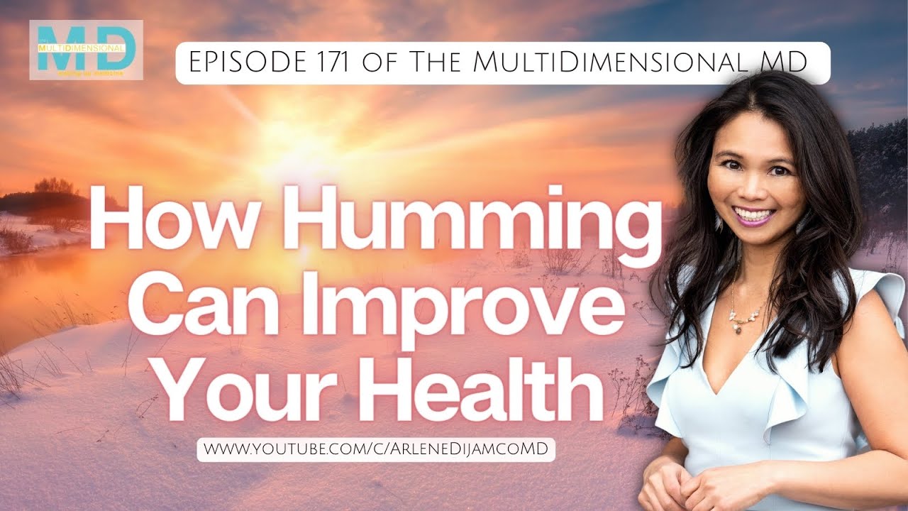 Ep. 171 - How Humming Can Improve Your Health - The MultiDimensional MD