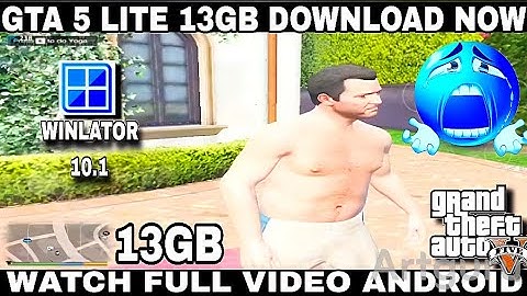 GTA 5 LITE 13GB WINLATOR 10.1 GAMEPLAY ANDROID SNAPDRAGON 6S GEN 3 PC EMULATOR ANDROID 
