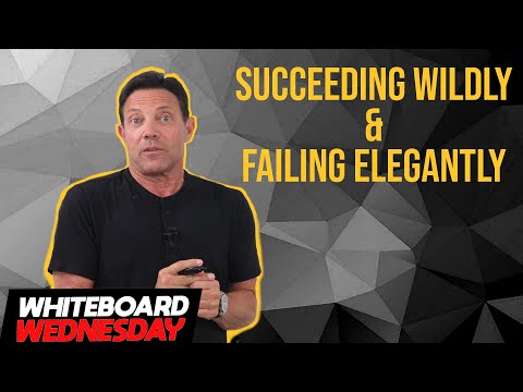 Succeeding Wildly & Failing Elegantly 