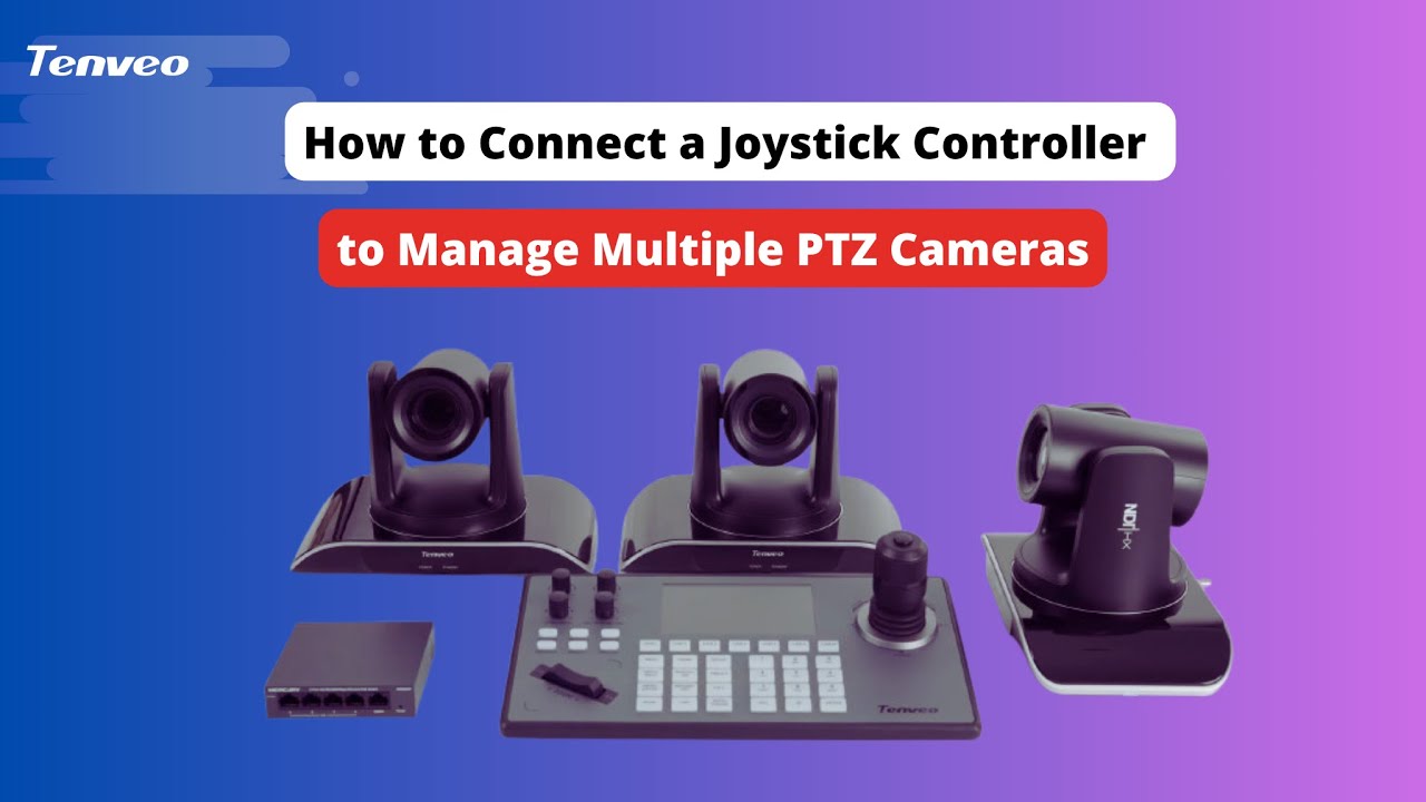 How to Connect a Joystick Controller to Manage Multiple PTZ Cameras
