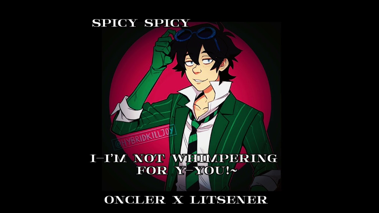 I haven’t posted in 2 weeks 😭( onceler x litsener spicy)