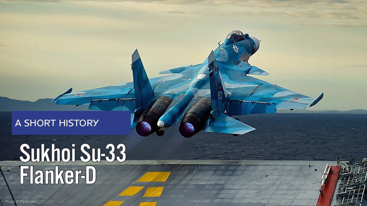 Sukhoi Su-33 Flanker-D - A Short History