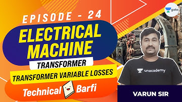 Transformer Variable Losses | EP:24 | Electrical Machine | Technical Barfi | Gate 2022 | Varun Sir