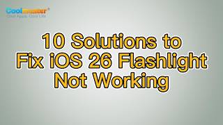 How to Fix iOS 26 Flashlight Not Working? [Can't Miss]