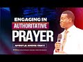 Engaging In Authoritative Prayer - Apostle Arome Osayi