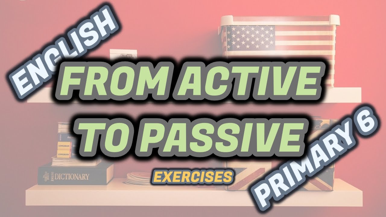 From ACTIVE To PASSIVE Voice EXERCISES Examples English Primary 