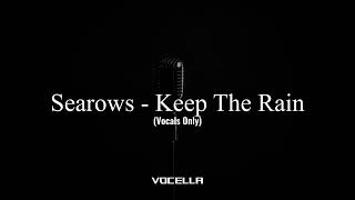 Searows - Keep The Rain (Acapella/Vocals Only)
