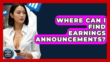Where Can I Find Earnings Announcements? - Stock and Options Playbook