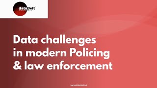DataBelt® - Data challenges in modern Policing & law enforcement