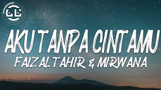 Faizal Tahir & Mirwana - Aku Tanpa CintaMu (Lyrics)