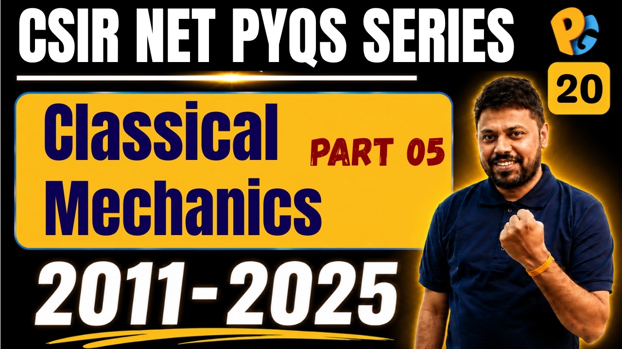 Classical Mechanics 2011-2025 PYQs Series | Part 05 | CSIR NET