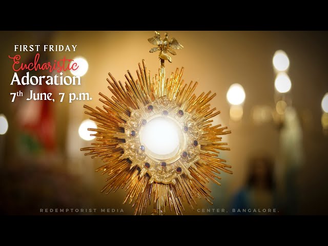 First Friday Eucharistic Adoration - Friday, 7th June 2024 - 7 PM IST class=