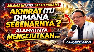 Dimana Negeri Akhirat Itu Sebenarnya⁉️AG Syaiful Karim