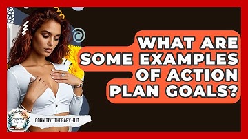 What Are Some Examples Of Action Plan Goals? - Cognitive Therapy Hub