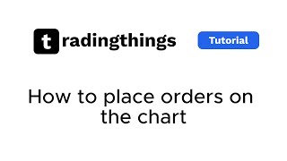 [Tutorial] How to place orders on the chart | tradingthings