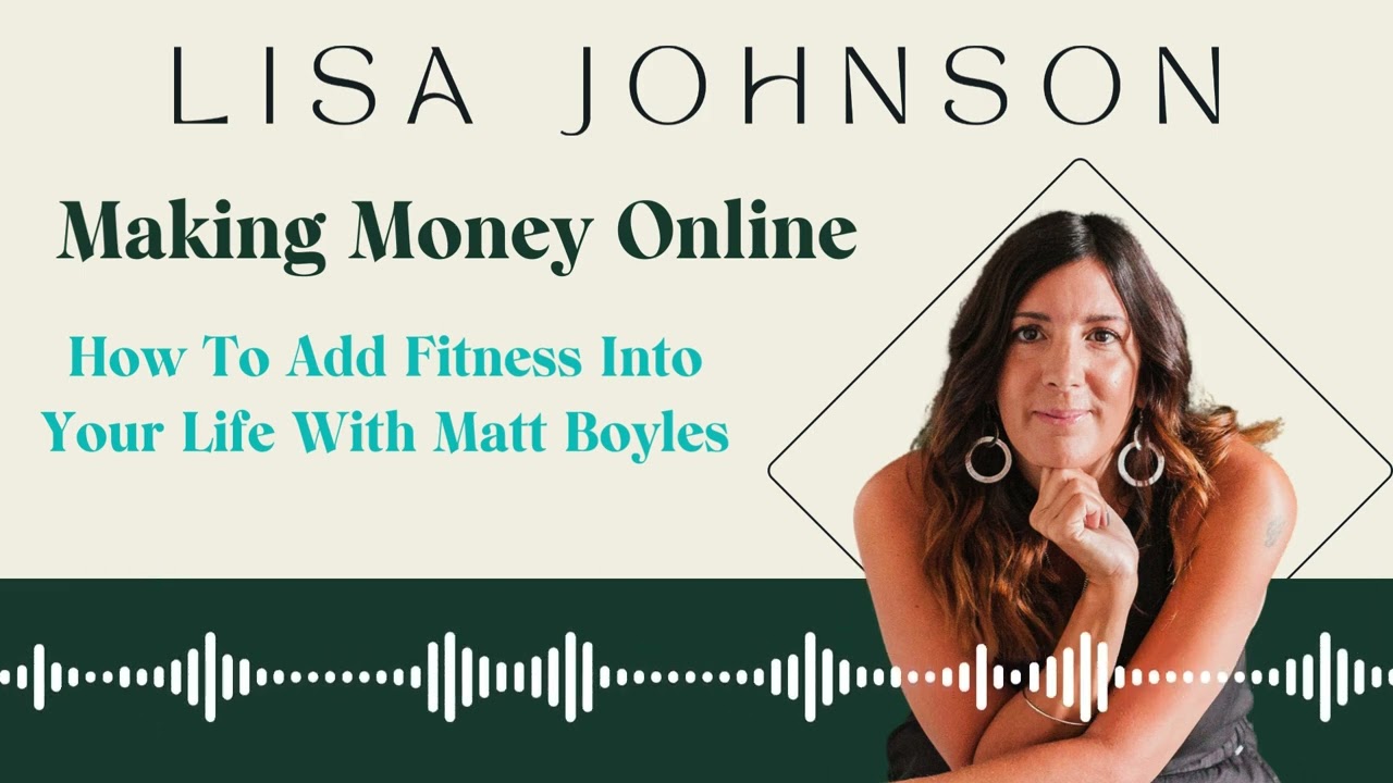 How To Add Fitness Into Your Life With Matt Boyles