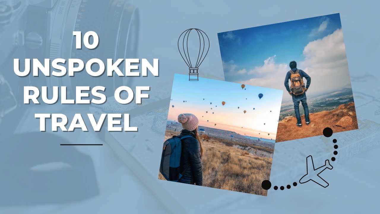 The 10 Unspoken RULES of Travel. You shouldn't break them. YouTube