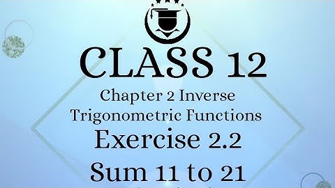 Class 12 chapter 2 Inverse Trigonometry Functions Exercise 2.2 sum 11 to 21  #class12math #ch2