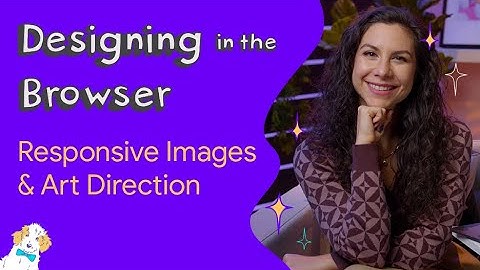 Responsive images & art direction - Designing in the Browser