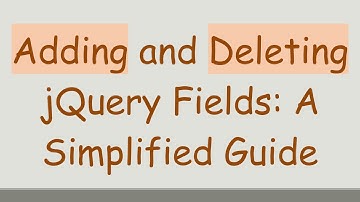 Adding and Deleting jQuery Fields: A Simplified Guide