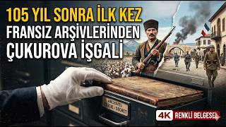 105 Yıl Sonra İlk Kez Fransız Arşivlerinin Gizlemeye Çalıştığı Ova İşgali 4K Renkli Belgesel