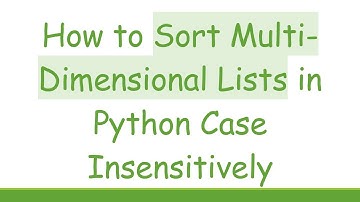 How to Sort Multi-Dimensional Lists in Python Case Insensitively