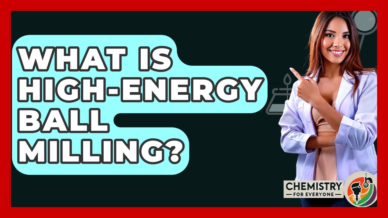 What Is High-energy Ball Milling? - Chemistry For Everyone